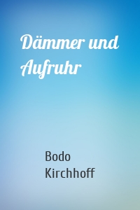 Dämmer und Aufruhr