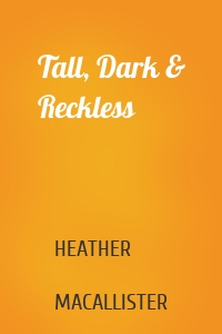 Tall, Dark & Reckless
