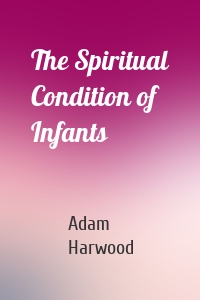 The Spiritual Condition of Infants