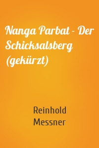 Nanga Parbat - Der Schicksalsberg (gekürzt)