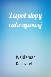 Zespół stopy cukrzycowej