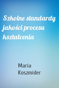 Szkolne standardy jakości procesu kształcenia