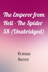 The Emperor from Hell - The Spider 58 (Unabridged)