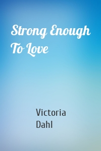 Strong Enough To Love