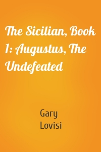 The Sicilian, Book 1: Augustus, The Undefeated