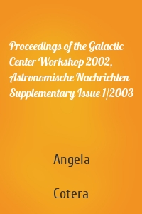 Proceedings of the Galactic Center Workshop 2002, Astronomische Nachrichten Supplementary Issue 1/2003
