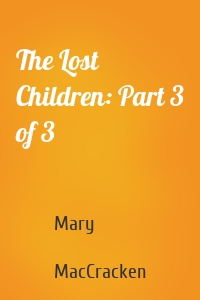 The Lost Children: Part 3 of 3