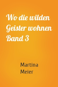 Wo die wilden Geister wohnen Band 3