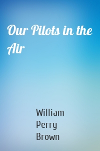 Our Pilots in the Air