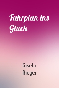 Fahrplan ins Glück