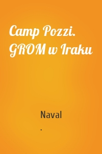 Camp Pozzi. GROM w Iraku