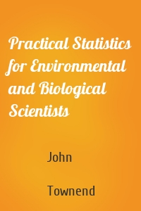 Practical Statistics for Environmental and Biological Scientists