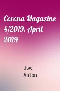 Corona Magazine 4/2019: April 2019