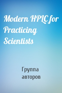 Modern HPLC for Practicing Scientists