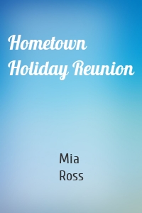 Hometown Holiday Reunion