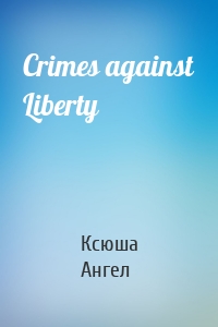 Crimes against Liberty