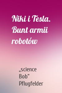 Niki i Tesla. Bunt armii robotów