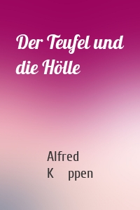 Der Teufel und die Hölle