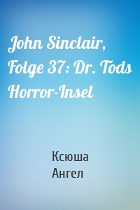 John Sinclair, Folge 37: Dr. Tods Horror-Insel