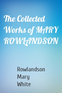 The Collected Works of MARY ROWLANDSON