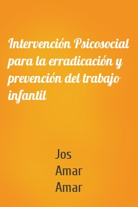 Intervención Psicosocial para la erradicación y prevención del trabajo infantil