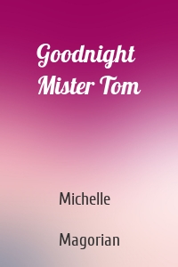 Goodnight Mister Tom