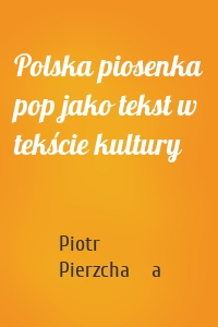 Polska piosenka pop jako tekst w tekście kultury