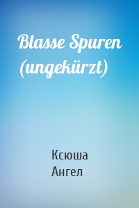 Blasse Spuren (ungekürzt)