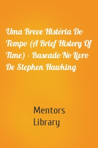 Uma Breve História Do Tempo (A Brief History Of Time) - Baseado No Livro De Stephen Hawking
