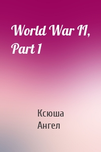 World War II, Part 1