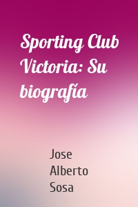 Sporting Club Victoria: Su biografía