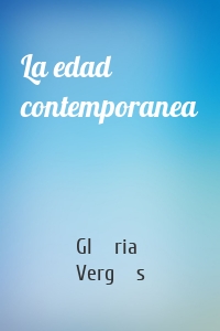 La edad contemporanea