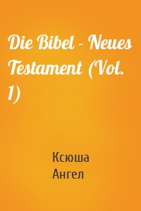 Die Bibel - Neues Testament (Vol. 1)