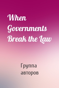 When Governments Break the Law