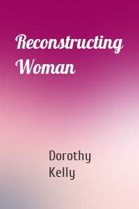 Reconstructing Woman