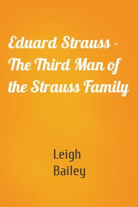 Eduard Strauss - The Third Man of the Strauss Family