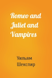 Romeo and Juliet and Vampires