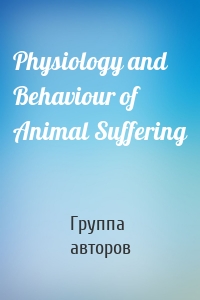 Physiology and Behaviour of Animal Suffering