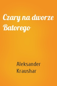 Czary na dworze Batorego