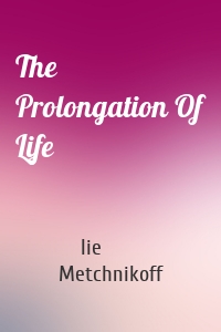 The Prolongation Of Life