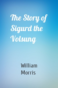 The Story of Sigurd the Volsung