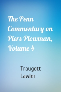 The Penn Commentary on Piers Plowman, Volume 4