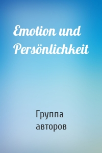 Emotion und Persönlichkeit