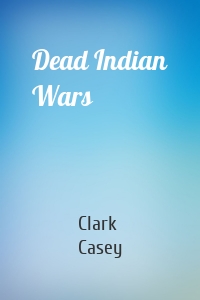 Dead Indian Wars