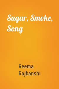 Sugar, Smoke, Song