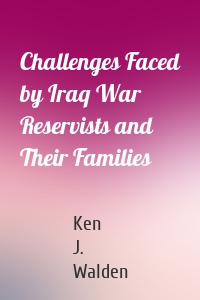 Challenges Faced by Iraq War Reservists and Their Families