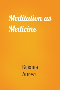 Meditation as Medicine