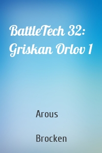 BattleTech 32: Griskan Orlov 1