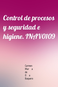Control de procesos y seguridad e higiene. INAV0109