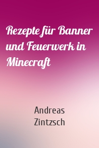 Rezepte für Banner und Feuerwerk in Minecraft